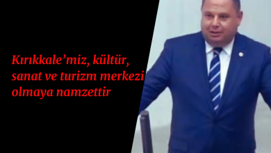 Photo of Kırıkkale’miz, kültür, sanat ve turizm merkezi olmaya namzettir..