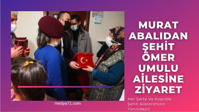 Photo of Murat Abalı ; Her şartta ve koşulda şehit ailelerimizin yanındayız